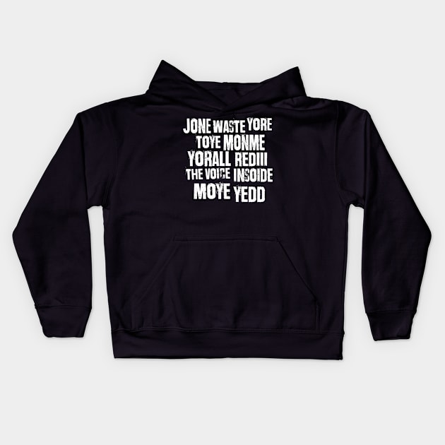 Jone Waste Yore Toye Monme Yorall Rediii The Voice Insoide Moye Yedd Kids Hoodie by notsleepyart